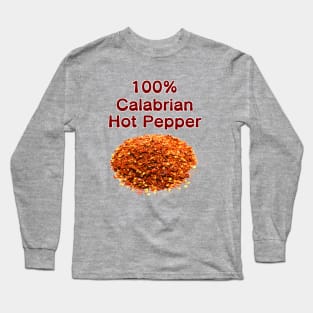 100% Calabrian Hot Pepper Long Sleeve T-Shirt